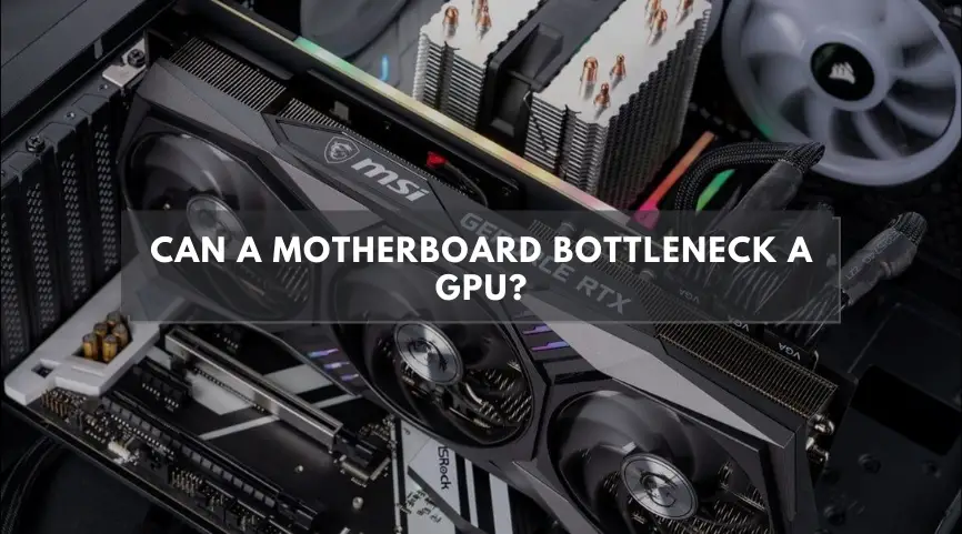 Can A Motherboard Bottleneck A GPU