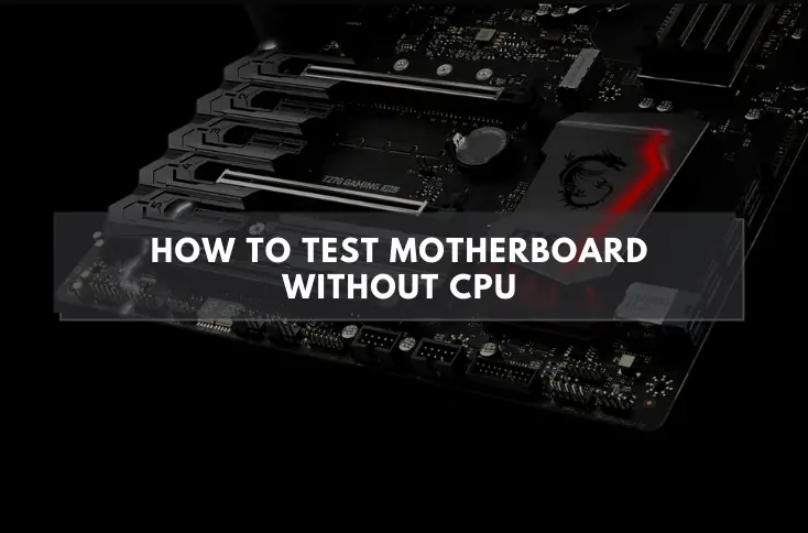 How To Test Motherboard Without CPU