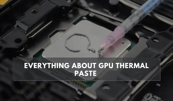 EVERYTHING About GPU Thermal Paste [PRICE+LIFE+USAGE] 2022