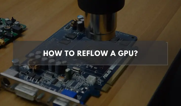 How To Reflow a GPU