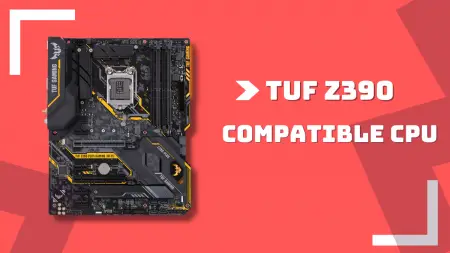 Asus Tuf Z390 Plus Gaming CPU Compatibility 2022