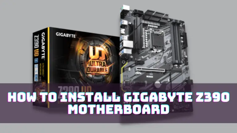 How To Install Gigabyte z390 Motherboard