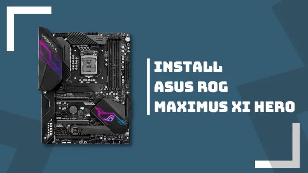 How to install ASUS ROG MAXIMUS XI HERO