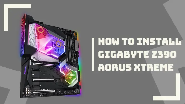 How to install GIGABYTE Z390 AORUS Xtreme