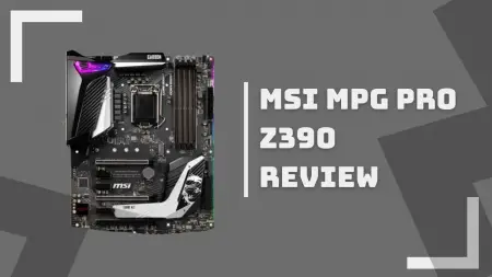 MSI MPG PRO Z390 Motherboard Review[2022]