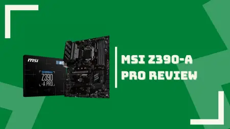MSI Z390-A PRO Motherboard Review [2022]