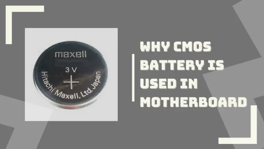 Why CMOS Battery is Used in Motherboard