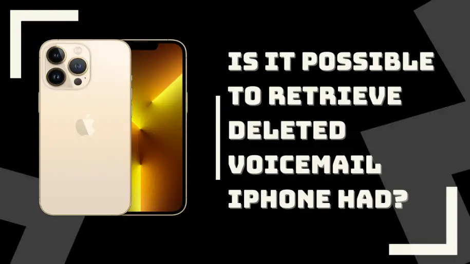Is It Possible to Retrieve Deleted Voicemail iPhone Had?